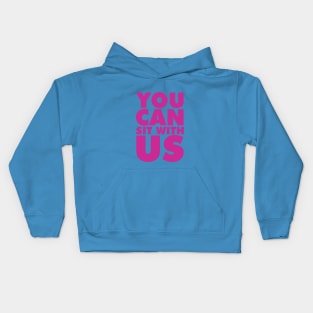 You can sit with us Kids Hoodie